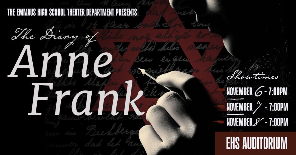 Theater poster for 'The Diary of Anne Frank' presented by The Emmaus High School Theater Department. The dramatic black and white design features a close-up of a hand holding a fountain pen against a dark background with handwritten text overlay and a large red Star of David. Show information includes three performance dates: November 6, 7, and 8, all at 7:00 PM in the EHS Auditorium. The design emphasizes the historical significance of Anne Frank's diary through the symbolic imagery of writing and the Star of David.
