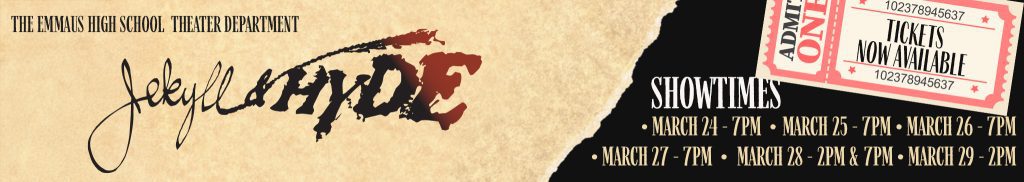 The Emmaus High School Theater Department presents Jekyll & Hyde The Musical. The title features “Jekyll” in elegant cursive script and “Hyde” in bold, distressed lettering with a dramatic red splatter effect, set against a textured parchment - style background. Below a torn black banner, showtimes are listed: March 24, 25, 26, and 27 at 7 PM; March 28 at 2 PM and 7 PM; and March 29 at 2 PM.