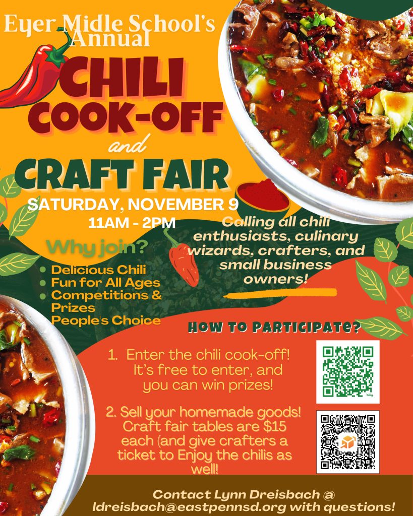 Calling all chili enthusiasts, culinary wizards, crafters and small business owners! Eyer is holding our annual chili cookoff and craft fair on Saturday, November 9th from 11am to 2pm. If you would like to participate in the chili cook off you can use the Eyer Chili Cook Off Sign Up Form. Any individual who would like to participate in the Craft Fair as a vendor can do so via the Eyer Craft Fair Sign Up Form. Please reach out Lynn Dreisbach via email at ldreisbach@eastpennsd.org with any questions about the Chili Cook Off.
