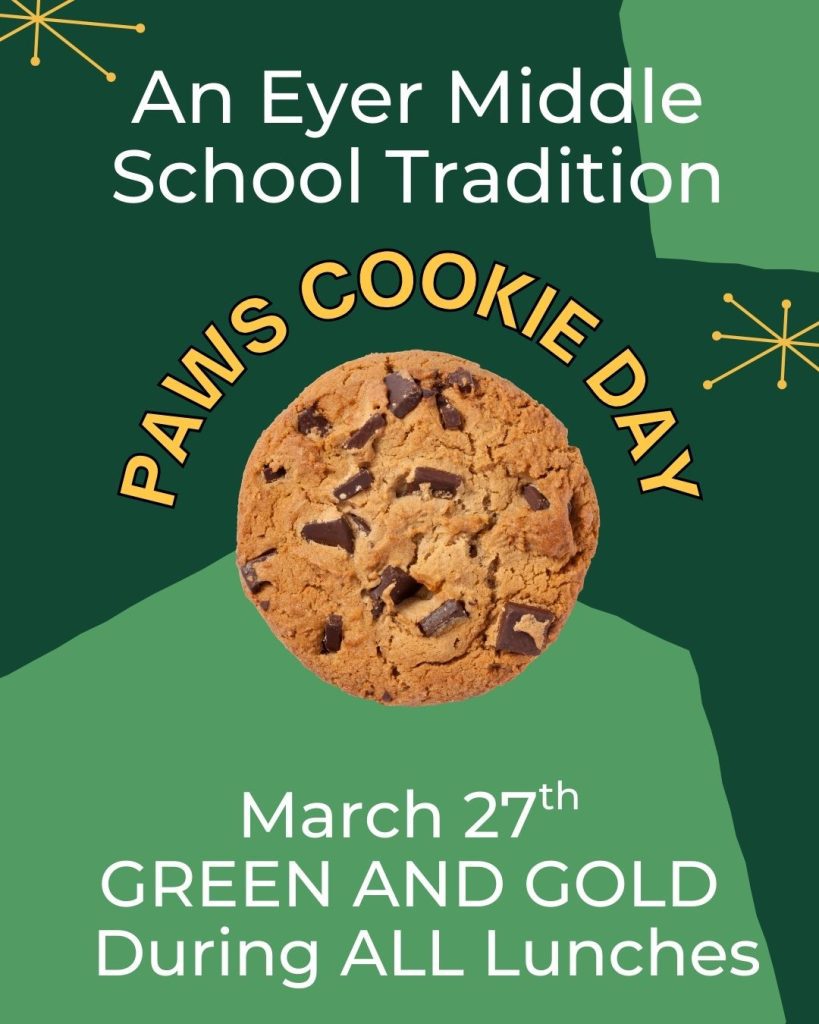The March PAWS Cookie Day will take place on March 27th. Students who wear school colors will earn a cookie of their choice during lunch. PAWS Cookie Day is made possible through the generous support of our Eyer families. This cherished tradition continues because of our collective contributions. Donations can be made through the Eyer PTO Venmo account (@Eyer-Connection). Please include “Cookie Day” in the note when contributing. This simple tradition means a great deal to our students and reflects the strong sense of community we value at Eyer.