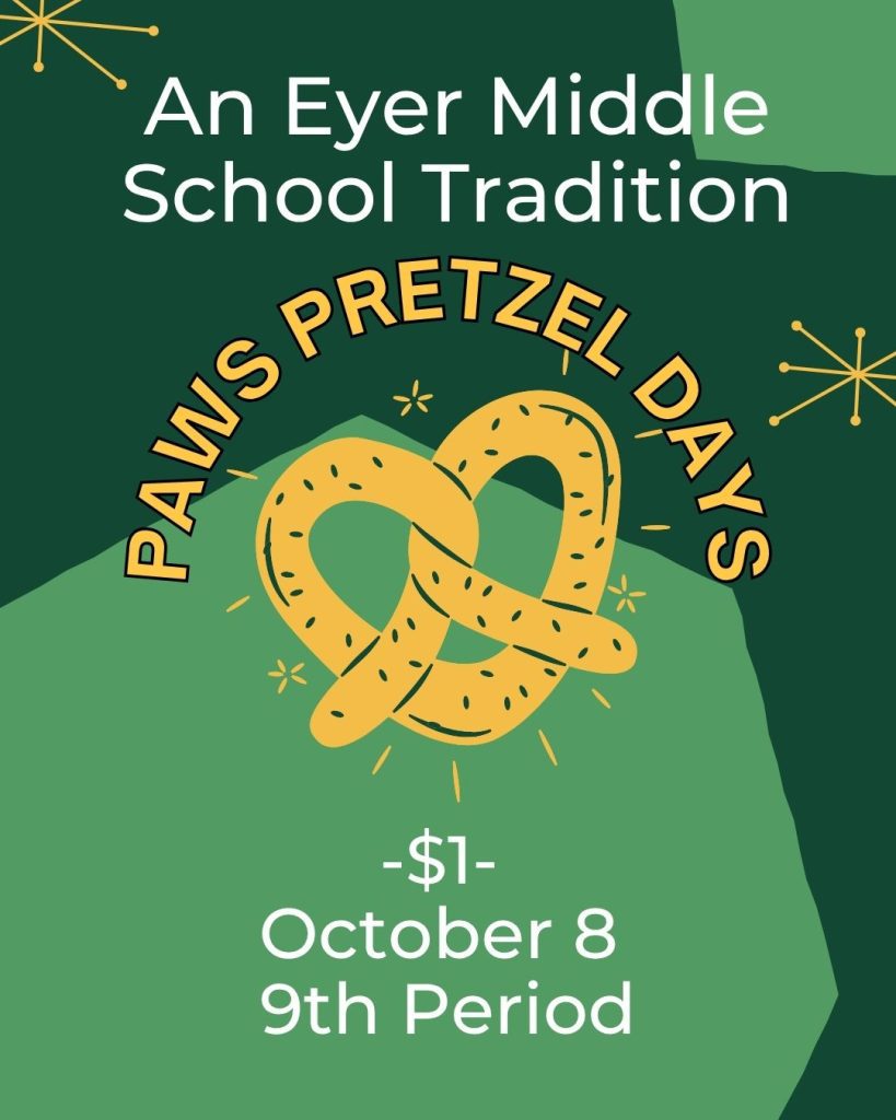 The October PAWS Sale will feature an Eyer classic, the PAWS Pretzel Sale! The sale will take place on Thursday, October 8, during 9th Period. Students can purchase a Philly Pretzel Factory Soft Pretzel for $1. All proceeds support the PAWS School-Wide Positive Behavior Support Program, which recognizes students who contribute positively to our school community.