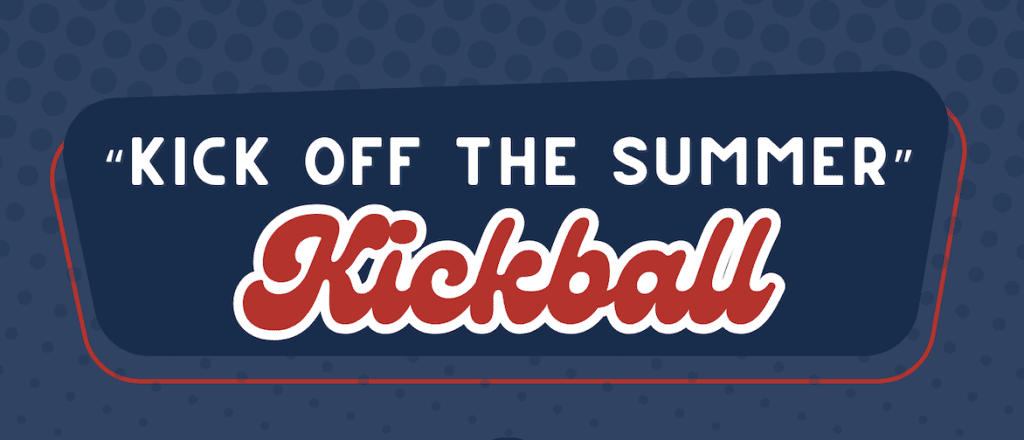 Kick off the Summer Kickball